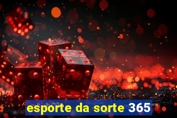 esporte da sorte 365